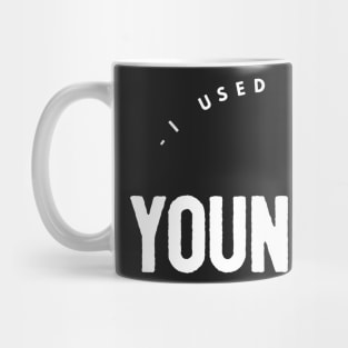 I used to be younger Mug